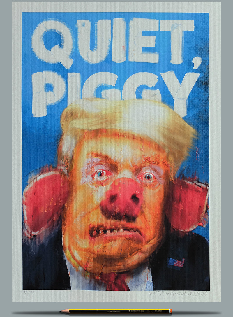 Quiet, Piggy - Ltd Ed A3