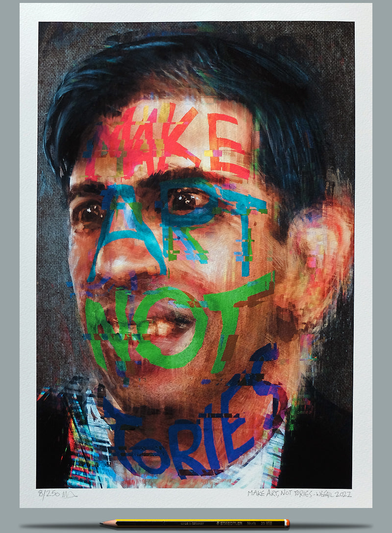 Make Art, Not Tories - Ltd Ed A3